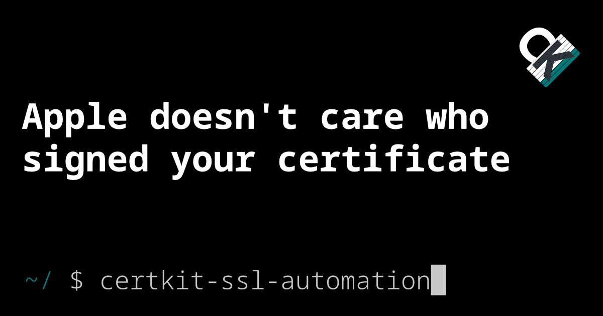 Apple doesn't care who signed your certificate