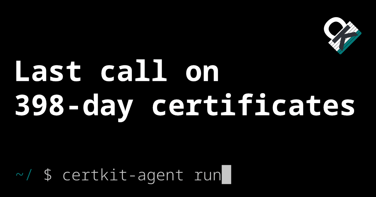 Last call on 398-day certificates