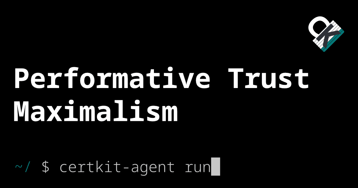 Performative Trust Maximalism