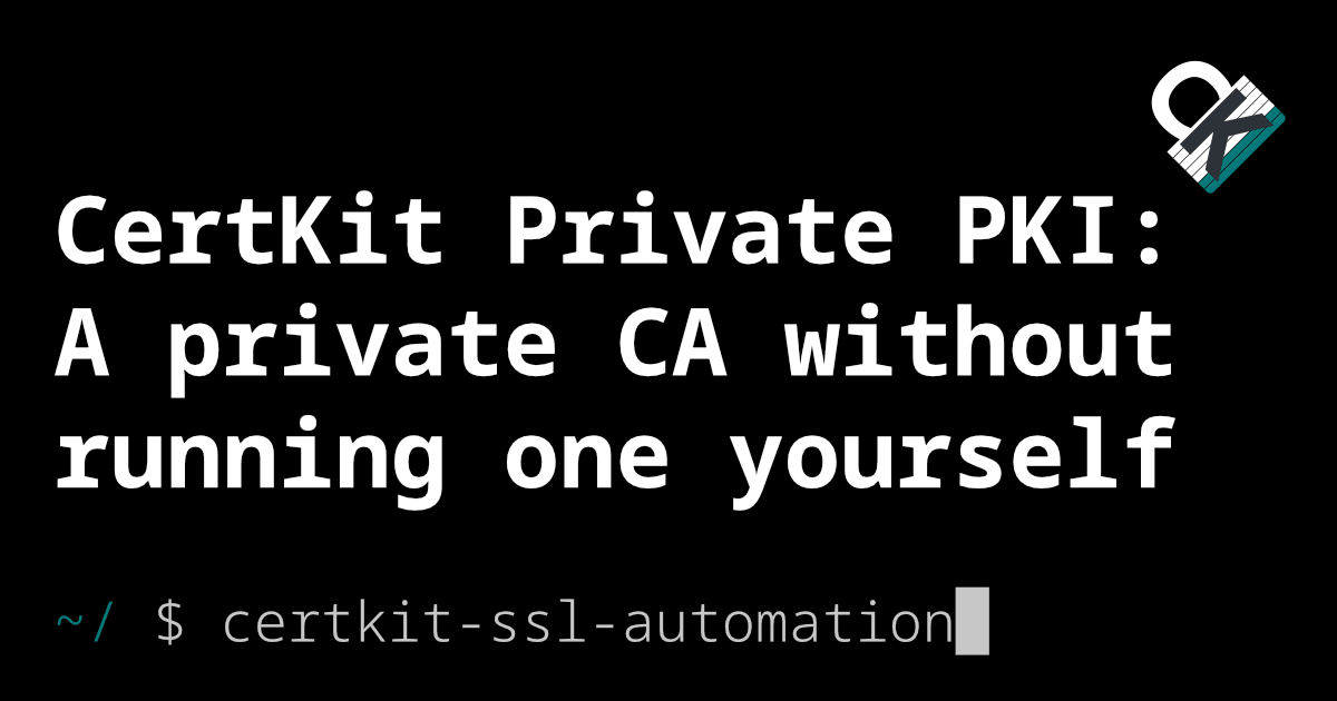 CertKit Private PKI: A private certificate authority without running one yourself